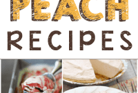 Peach Recipes Your Definitive Guide
